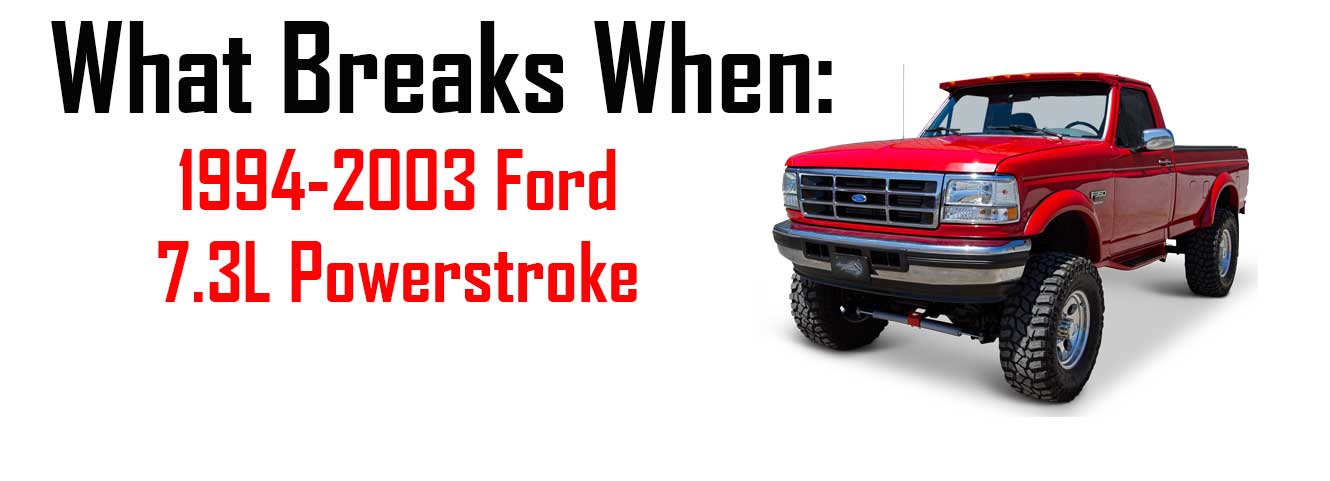 What Breaks When: Ford 7.3L Powerstroke Diesel