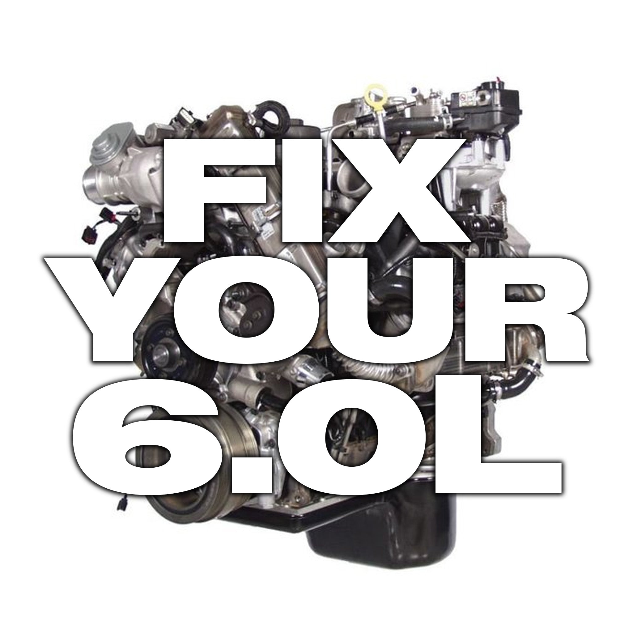 Fix Your 6.0L | 2003-2007 Ford 6.0 Powerstroke