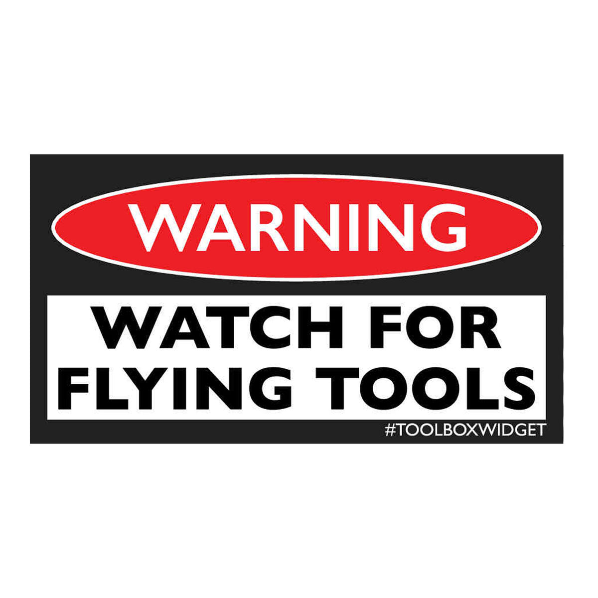 Toolbox Widget Warning! Watch For Flying Tools Sticker
